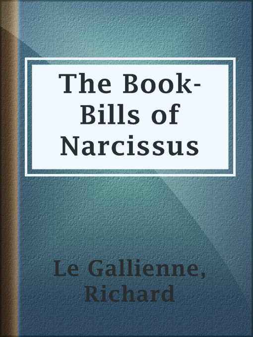 Title details for The Book-Bills of Narcissus by Richard Le Gallienne - Available